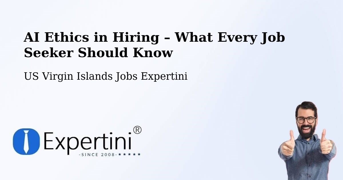 AI Ethics in Recruitment & Hiring – Northcentral - Northcentral, US Virgin Islands Jobs Expertini